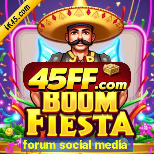 forum social media